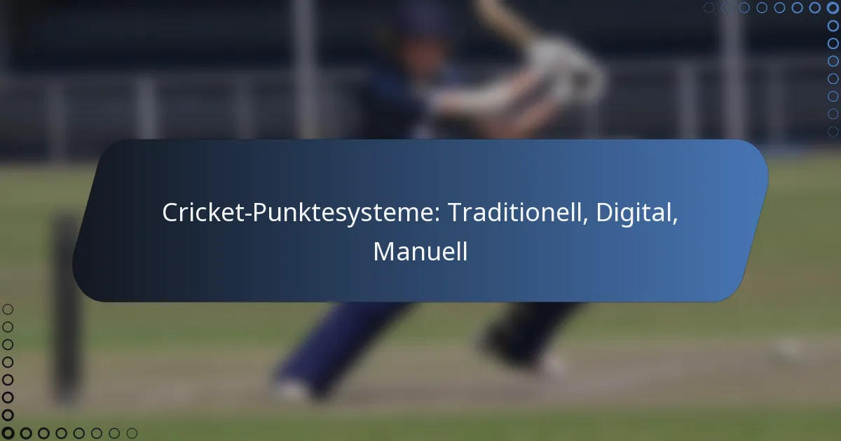 Cricket-Punktesysteme: Traditionell, Digital, Manuell