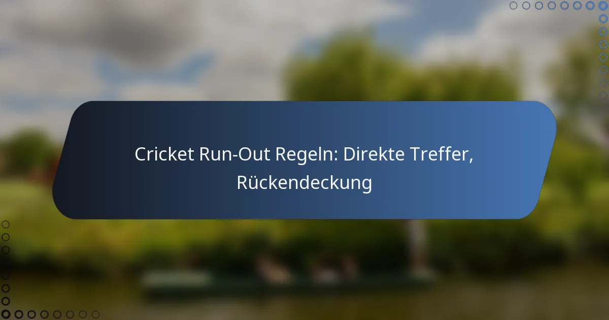 Cricket Run-Out Regeln: Direkte Treffer, Rückendeckung