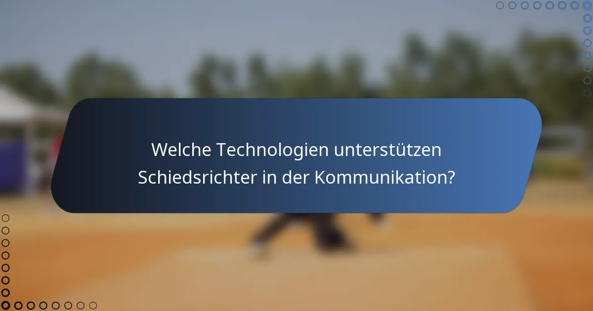 Welche Technologien unterstützen Schiedsrichter in der Kommunikation?