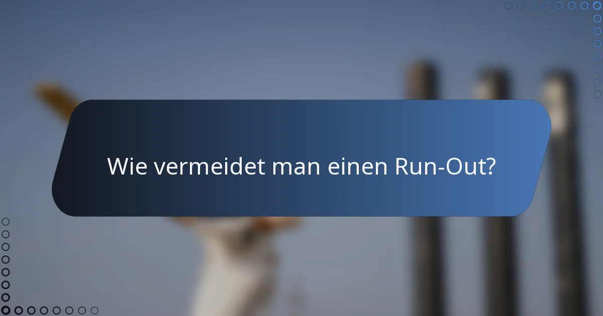 Wie vermeidet man einen Run-Out?